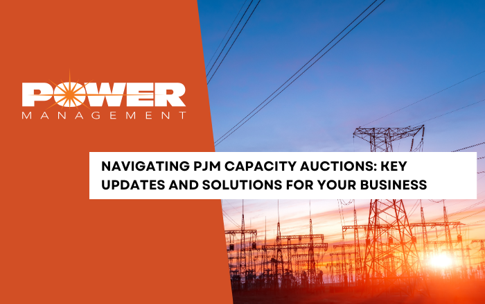 Navigating PJM Capacity Auctions: Key Updates and Solutions for Your Business